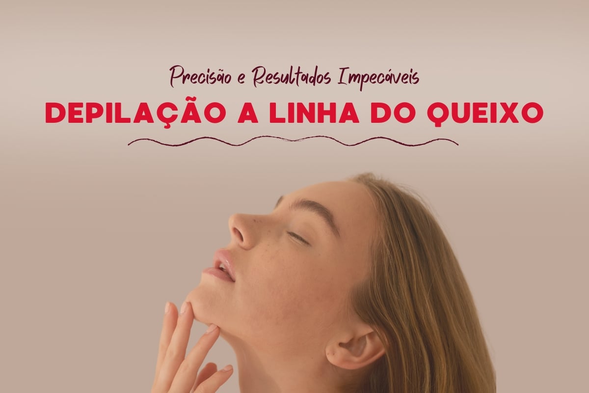 Depilação a Linha do Queixo: Precisão e Resultados Impecáveis
