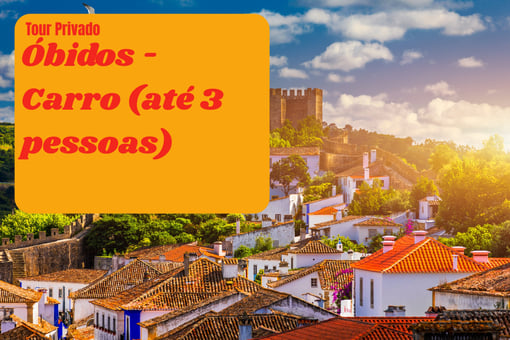 Tour Privado a Óbidos – Carro até 3 Pessoas