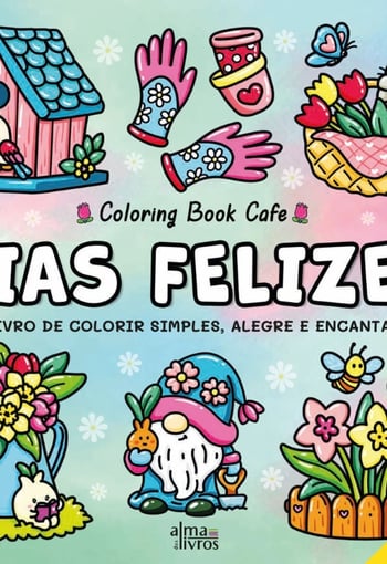 Dias Felizes — Livro de Colorir para Momentos de Alegria