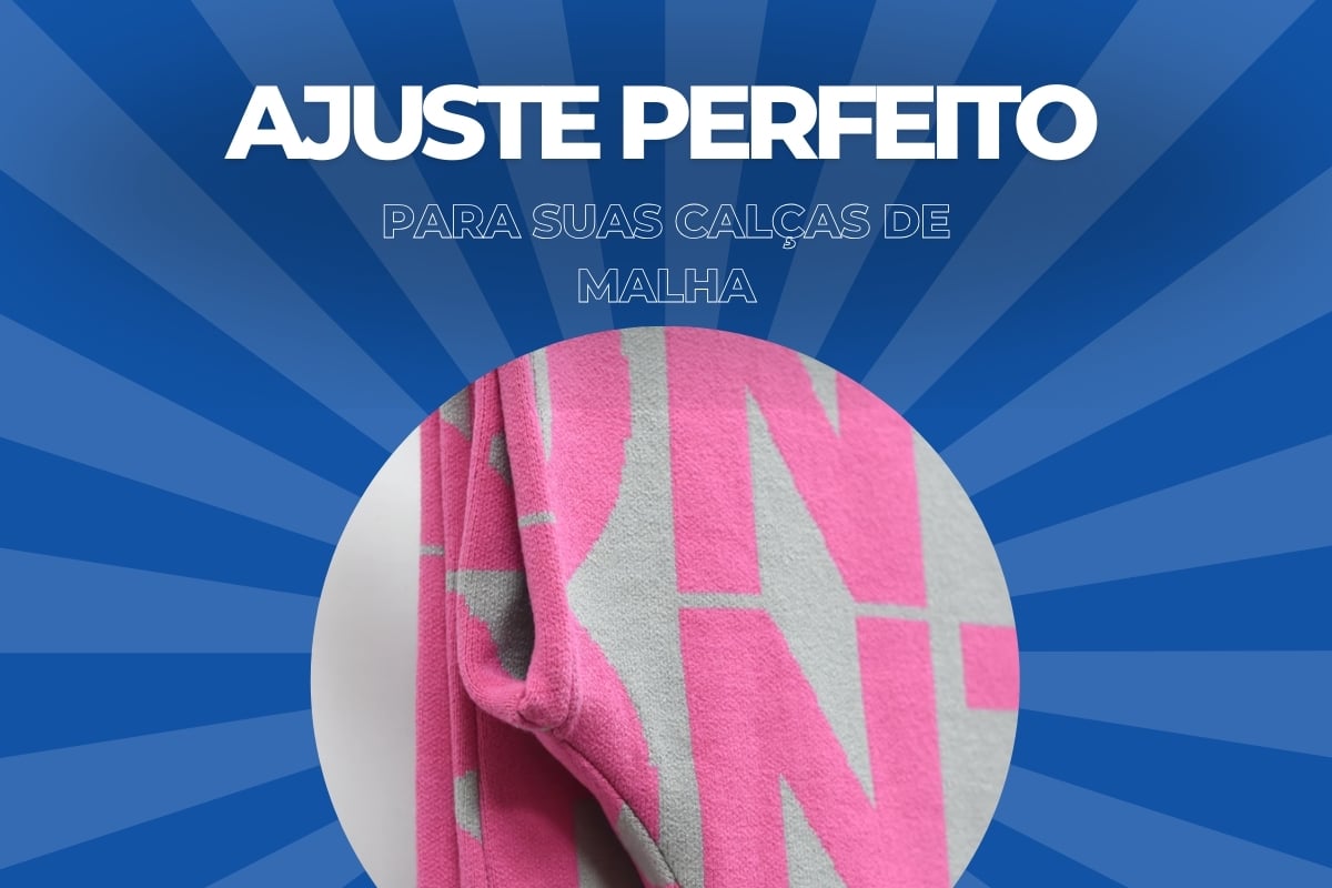 Ajuste Perfeito para suas Calças de Malha em Massamá