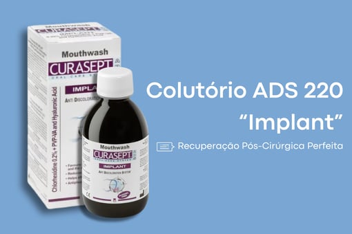 Colutório ADS 220 “Implant” – Recuperação Pós-Cirúrgica Perfeita