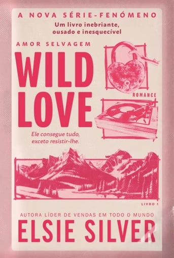 Wild Love – Amor Selvagem: Romance escaldante de Elsie Silver