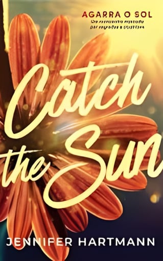 Catch The Sun - Agarra o Sol