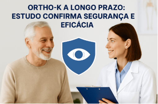 Ortho-K a Longo Prazo: Estudo Confirma Segurança e Eficácia