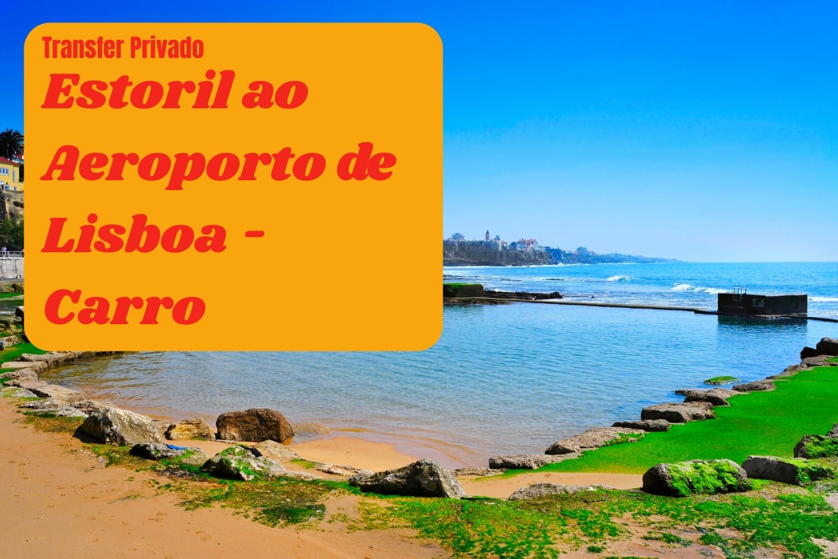 Transfer Privado do Estoril para o Aeroporto de Lisboa – Carro