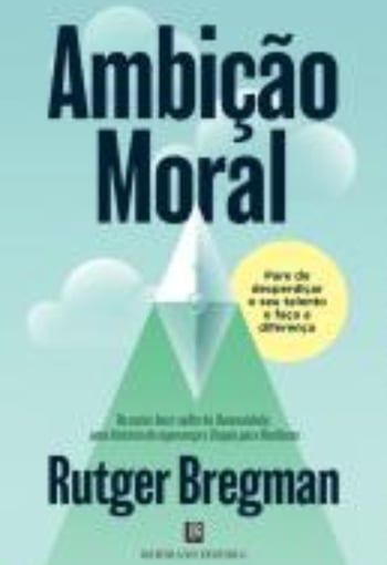 Ambição Moral — Rutger Bregman