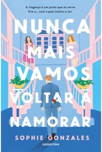 Nunca Mais Vamos Voltar a Namorar – Rivalidade, Vingança e Amor