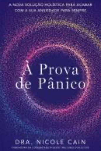 À Prova de Pânico – Um Guia Holístico para Superar a Ansiedade