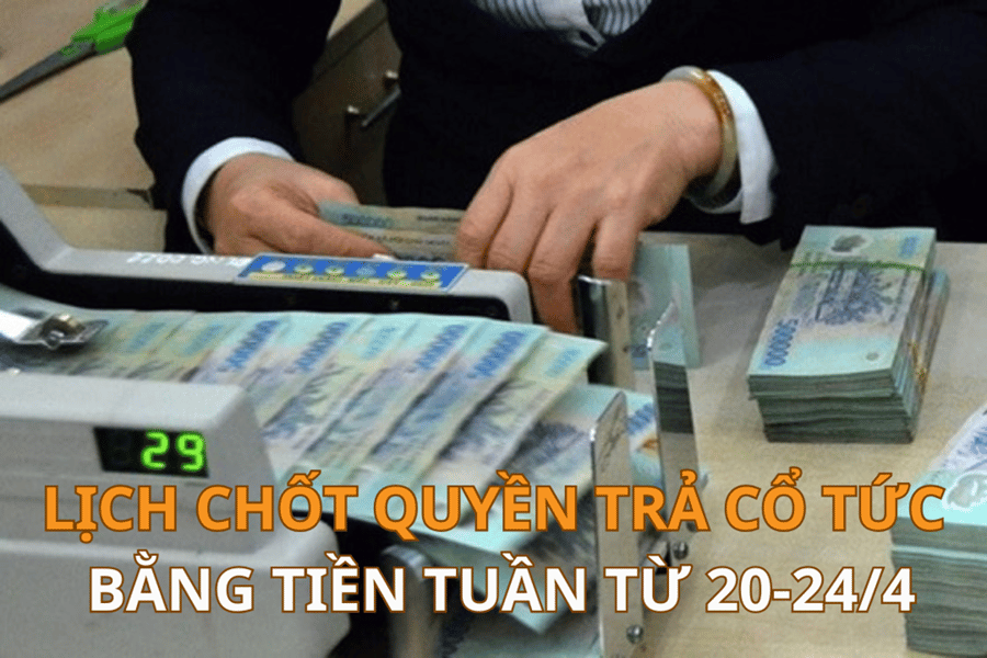 Lịch chốt quyền trả cổ tức bằng tiền tuần tới (từ 20-24/4): PMS trả cổ tức cao nhất 39%