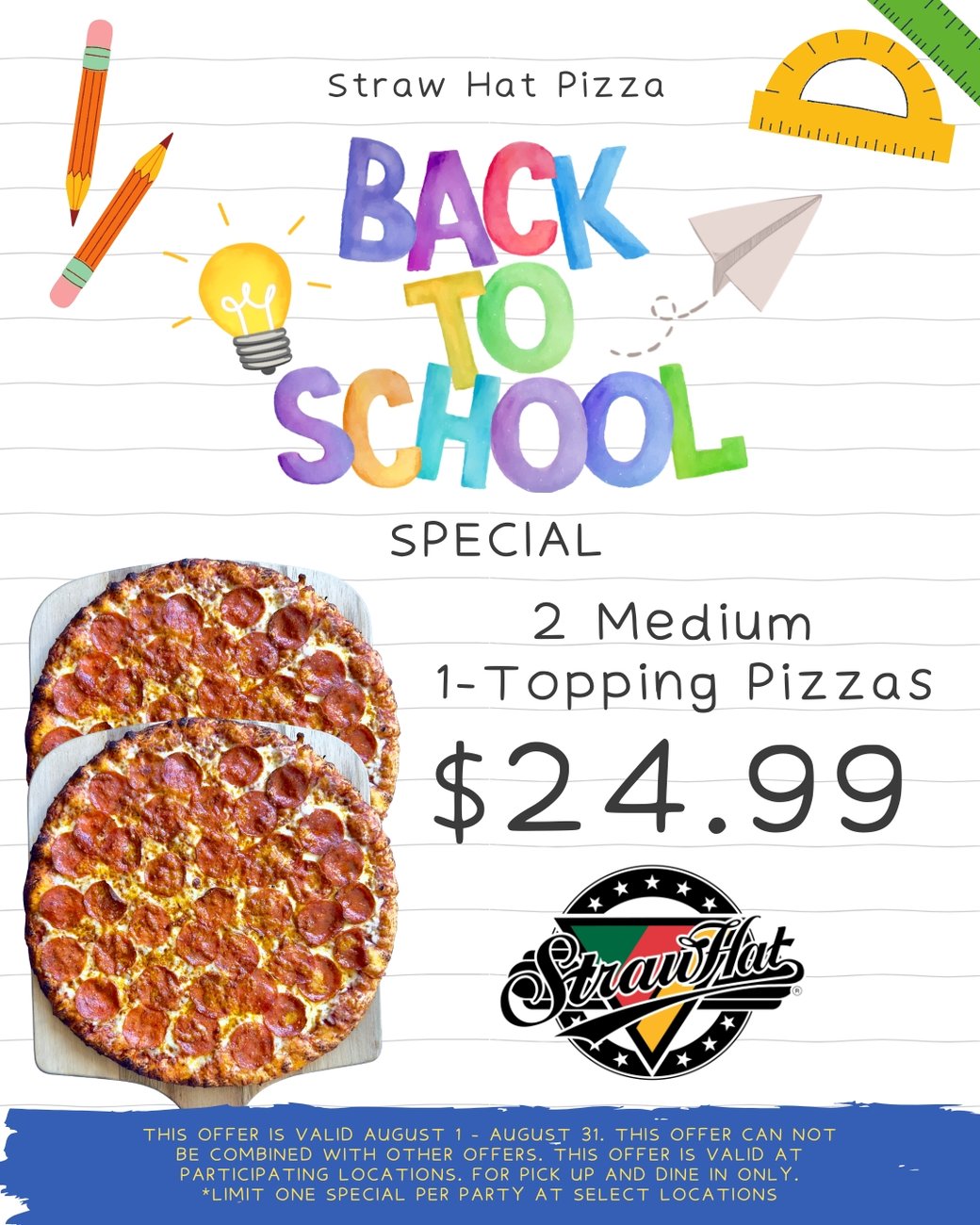 2 Medium 1 Topping Pizzas $24.99 (August Special)
