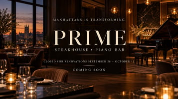 PRIME steakhouse. piano bar coming SOON