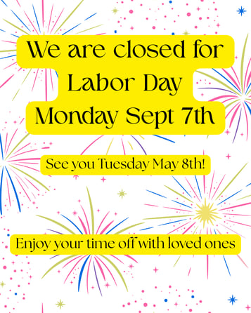 Closed Monday Sept 7th