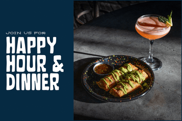 Happy Hour 3pm-6pm, Dinner until 9pm