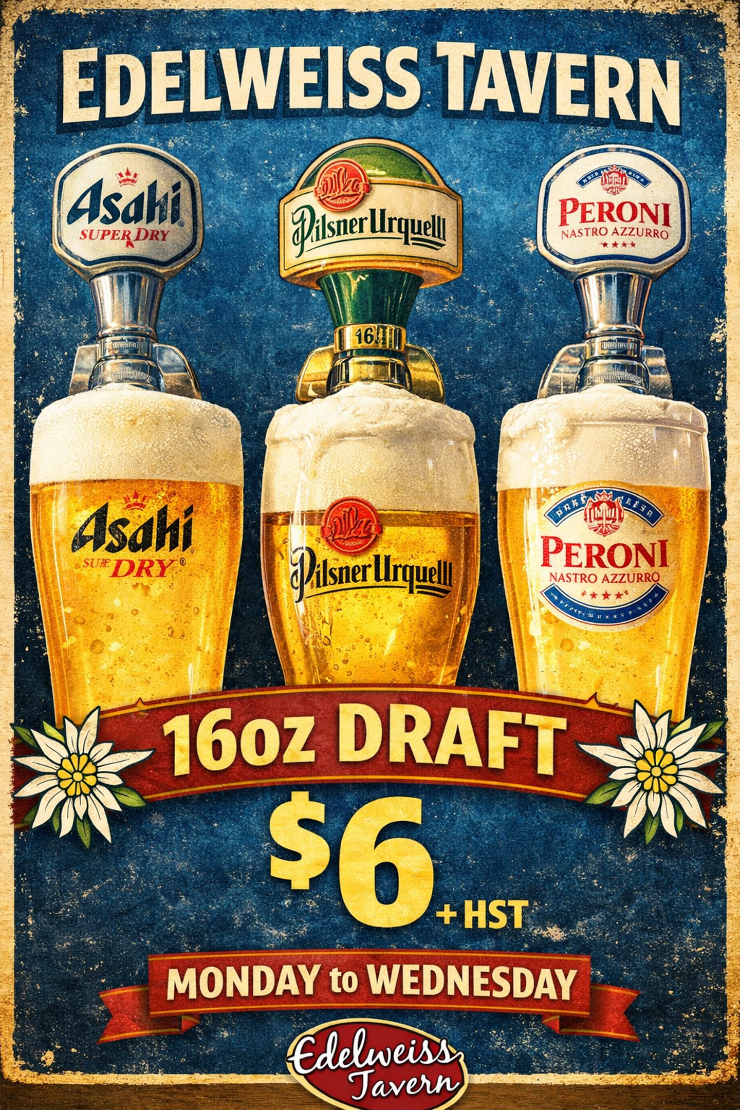 16oz ASAHI, PERONI OR PILSNER URQUELLL FOR $6.00 + HST EVERY MONDAY TUESDAY AND  WEDNESDAY