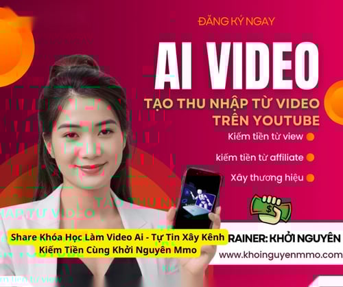 Khóa Học Làm Video Ai – Tự Tin Xây Kênh Kiếm Tiền Cùng Khởi Nguyên MMO