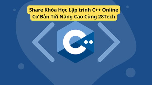 Khóa Học Lập trình C++ Online Cơ Bản Tới Nâng Cao Cùng 28Tech