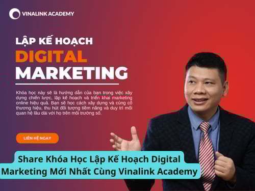 Khóa Học Lập Kế Hoạch Digital Marketing Mới Nhất Cùng Vinalink Academy