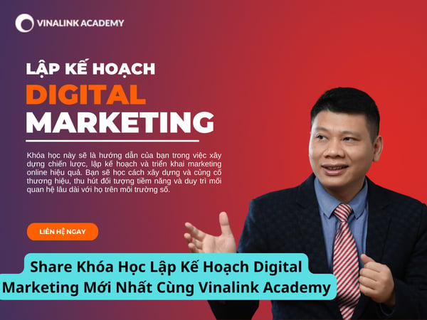 Khóa Học Lập Kế Hoạch Digital Marketing Mới Nhất Cùng Vinalink Academy