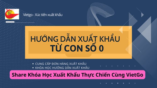 Khóa Học Xuất Khẩu Thực Chiến Cùng VietGo