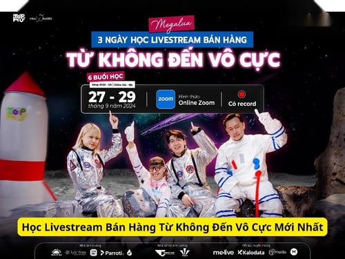 Học Livestream Bán Hàng Từ Không Đến Vô Cực Mới Nhất