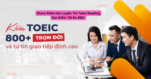 Khóa Học Luyện Thi Toiec Reading Đạt Điểm Tối Đa 800+