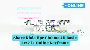 Khóa Học Cinema 4D Basic Level 1 Online Keyframe