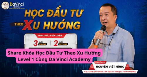 Khóa Học Đầu Tư Theo Xu Hướng Level 1 Cùng Da Vinci Academy