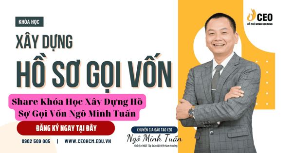 Khóa Học Xây Dựng Hồ Sơ Gọi Vốn Ngô Minh Tuấn