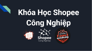 Khóa Học Shopee Công Nghiệp Phan Duc Nho