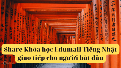 Khóa học Edumall Tiếng Nhật giao tiếp cho người bắt đầu