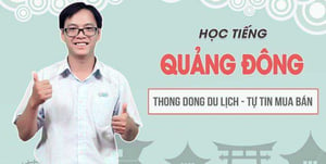 Khoá Học tiếng Quảng Đông thong dong du lịch, tự tin mua bán
