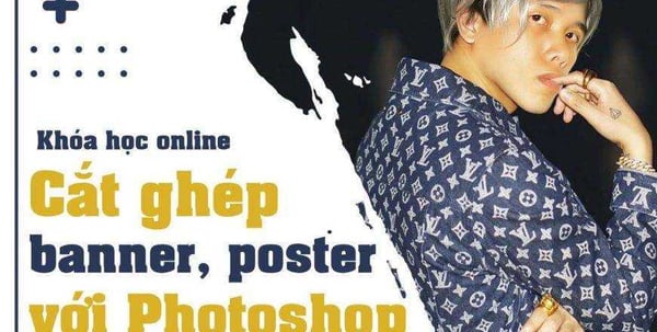 khóa học Cắt ghép Banner, Poster sản phẩm đơn giản bằng Photoshop Huy Quần Hoa