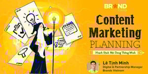 Khóa học brandcamp.asia – Content Marketing Planning: Hoạch định Nội dung thông minh