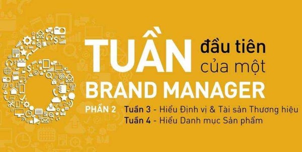 khóa học The first 6 weeks: 6 tuần đầu tiên của Brand Manager (Phần 2)