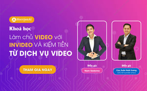 Khóa Học Làm Chủ Video Với Invideo Và Kiếm Tiền Từ Dịch Vụ Video – HocvienAI