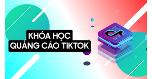 Khóa Học Làm chủ việc chạy quảng cáo TikTok – Cấn Mạnh Linh