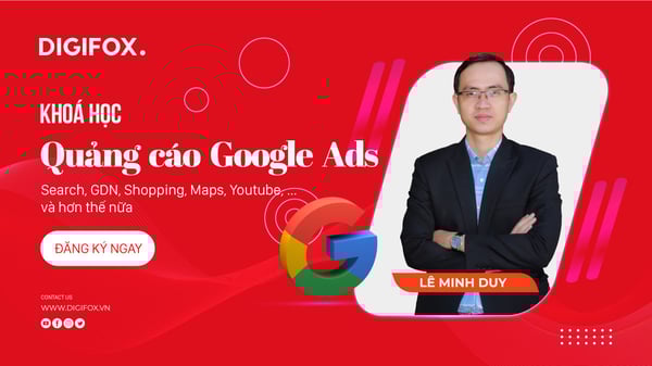 Khóa Học Trọn bộ Quảng cáo Google Ads: Search, GDN, Youtube, Maps, Shopping –  Lê Minh Duy