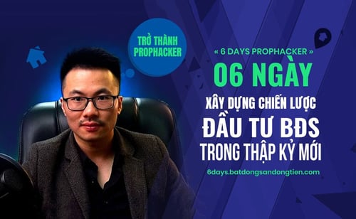 Khóa Học 6 Days Prophacker K4 – Minh Khôi – Bất Động Sản Dòng Tiền