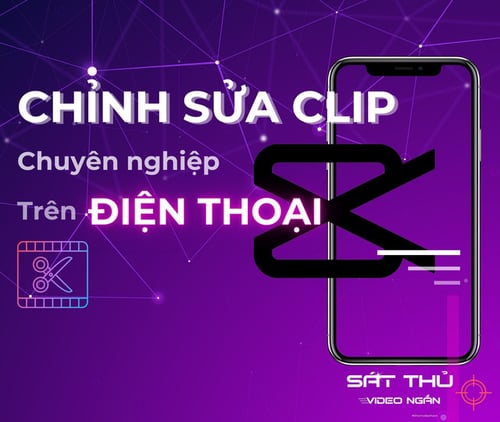 Khóa Học Chỉnh Sửa Clip Chuyên Nghiệp Trên Điện Thoại – Cấn Mạnh Linh