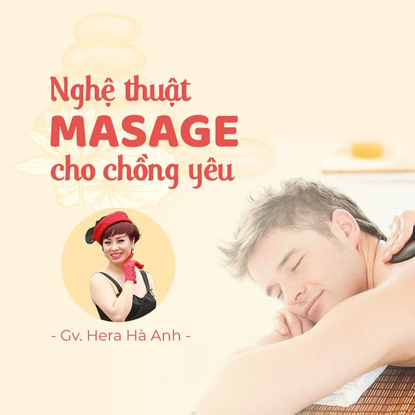 Khóa Học Nghệ thuật Massage cho chồng yêu – Vera Hà Anh