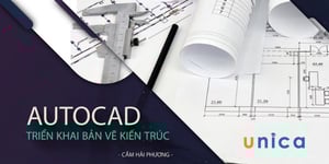 Khóa Học Autocad Triển Khai Bản Vẽ Nội Thất – Cầm Hải Phương