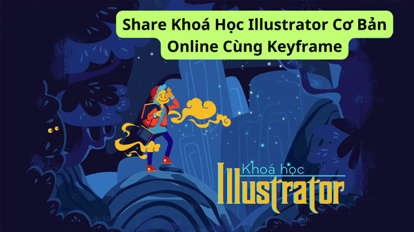 Khoá Học Illustrator Cơ Bản Online Cùng Keyframe