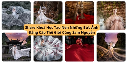 Khóa Học Tạo Nên Những Bức Ảnh Đẳng Cấp Thế Giới – Sam Nguyễn