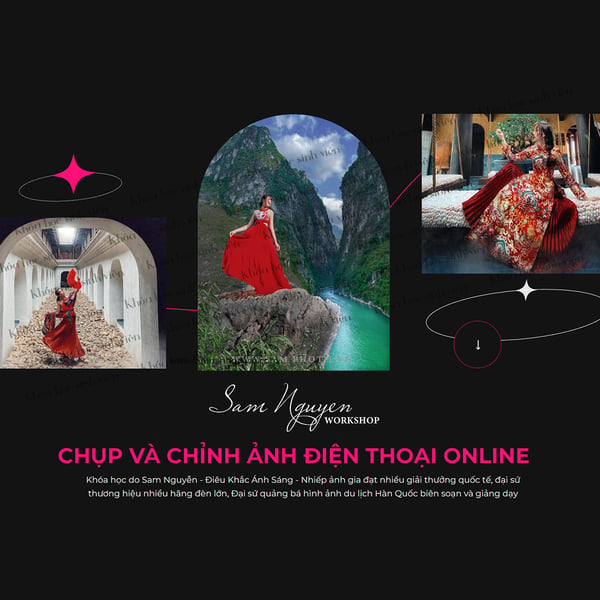 Khóa Học Chụp Và Chỉnh Ảnh Điện Thoại Online – Sam Nguyễn