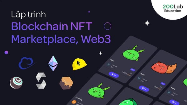 Khóa Học Lập trình Blockchain NFT Marketplace, Web3 – 200Lab