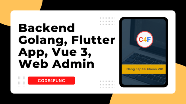 Khóa Học Backend Golang + Flutter App + Vue 3, Web Admin – Code4Func