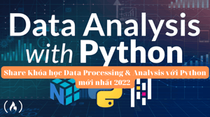Khóa Học Data Processing &amp; Analysis với Python Mới nhất