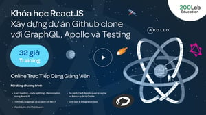 Khóa Học REACTJS – Xây dựng dự án Github clone với GraphQL, Apollo và Testing – 200Lab