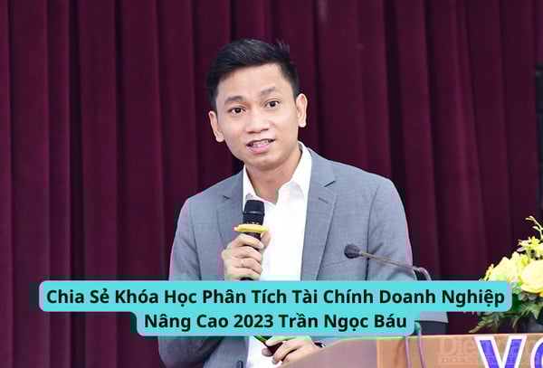 Khóa Học Phân Tích Tài Chính Doanh Nghiệp Nâng Cao 2024 Trần Ngọc Báu