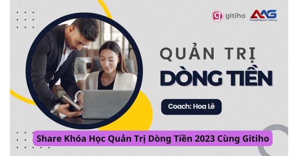 Khóa Học Quản Trị Dòng Tiền 2024 Cùng Gitiho